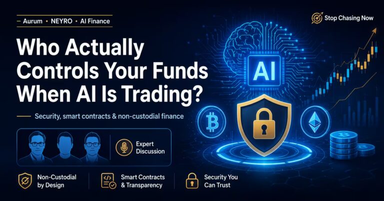Who controls your funds when AI is trading with Aurum, NEYRO, smart contracts, and non-custodial finance