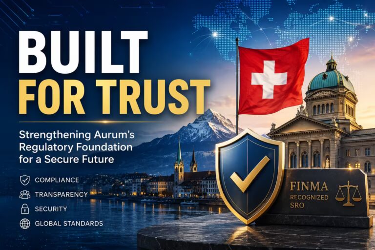 Featured image for an Aurum regulatory status update showing a Swiss flag, global network map, government building, shield with checkmark, and the words Built for Trust.